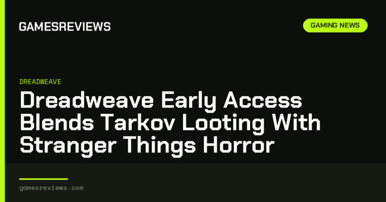 Dreadweave Early Access Blends Tarkov Looting With Stranger Things Horror